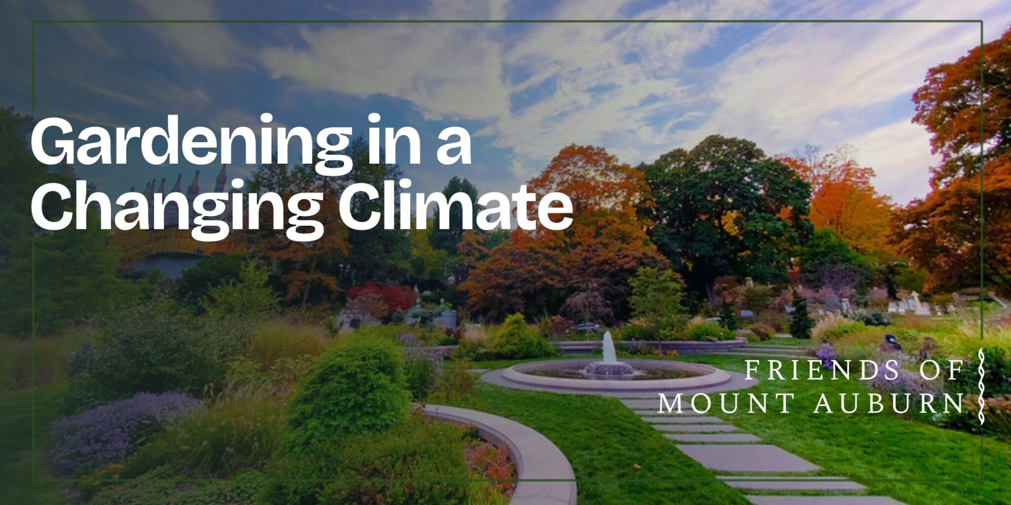 Gardening in a Changing Climate - Mount Auburn Cemetery